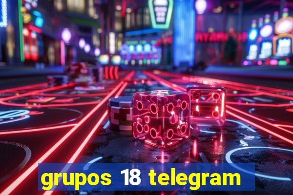 grupos 18 telegram